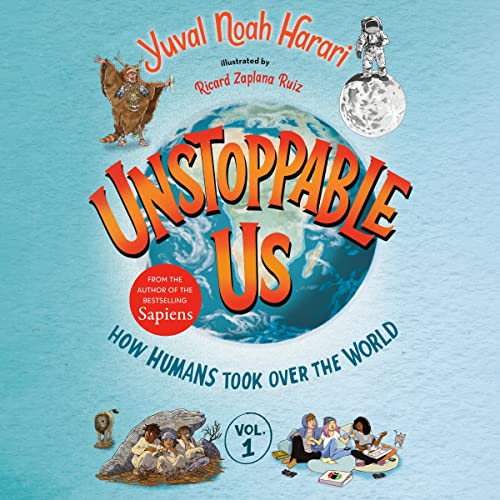 Cover of Unstoppable Us, Volume 1: How Humans Took Over the World
