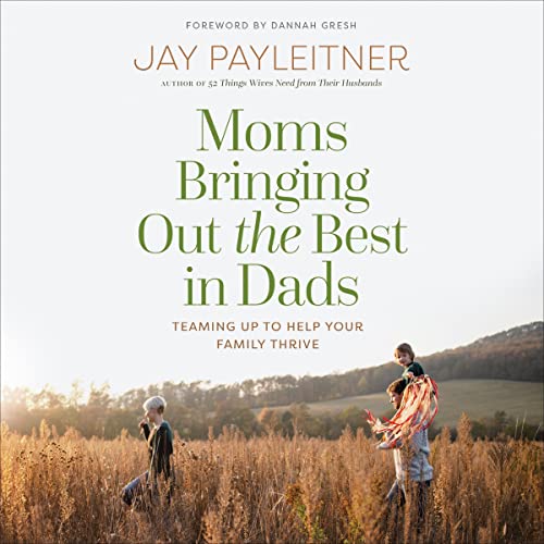 Cover of Moms Bringing Out the Best in Dads