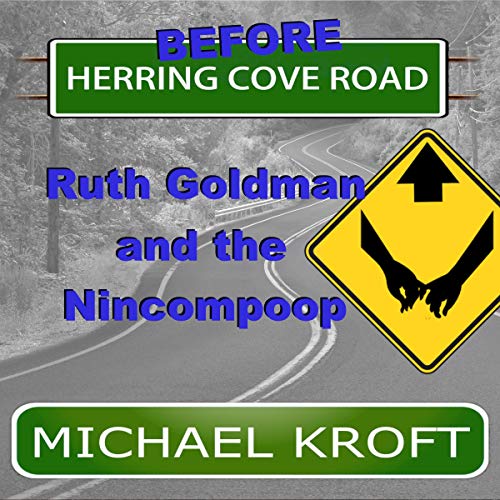 Cover of Before Herring Cove Road: Ruth Goldman and the Nincompoop