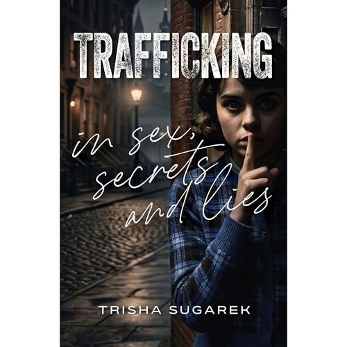 Cover of Trafficking in Sex, Secrets, and Lies