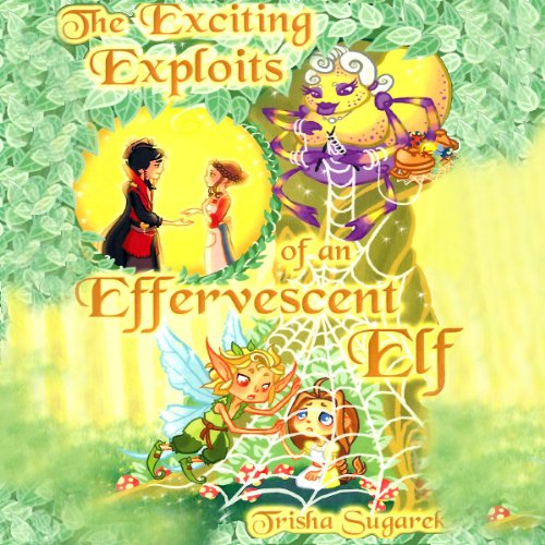 Cover of The Exciting Exploits of an Effervescent Elf
