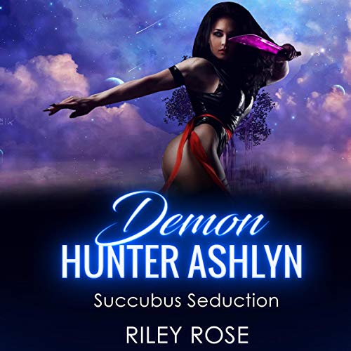 Cover of Demon Hunter Ashlyn: Succubus Seduction