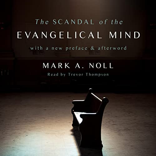 Cover of The Scandal of the Evangelical Mind