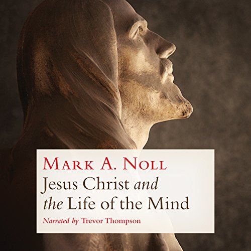 Cover of Jesus Christ and the Life of the Mind