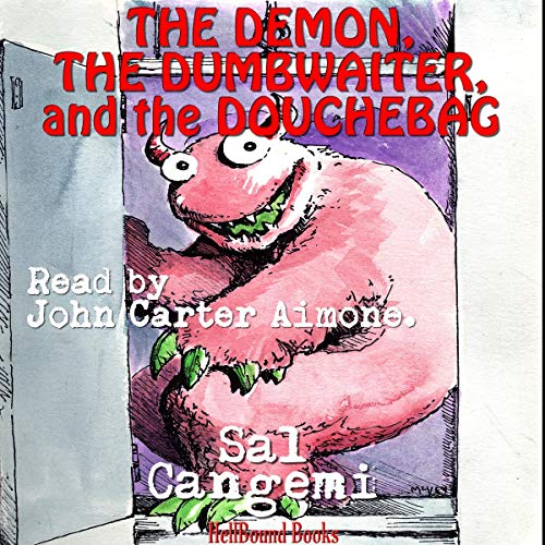 Cover of The Demon, the Dumbwaiter, and the Douchebag