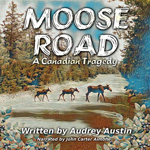 Cover of Moose Road: A Canadian Tragedy