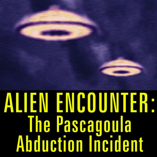 Cover of Alien Encounter: The Pascagoula Abduction Incident
