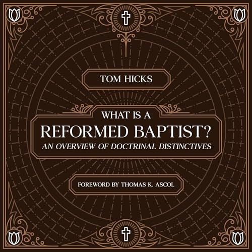 Cover of What Is a Reformed Baptist?