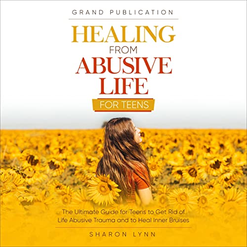 Cover of Healing from Abusive Life for Teens
