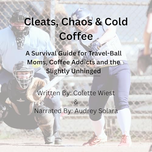 Cover of Cleats, Chaos & Cold Coffee