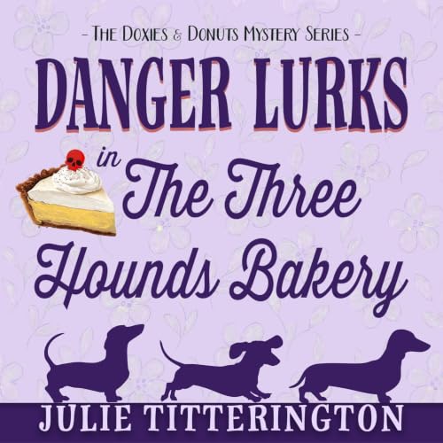 Cover of Danger Lurks in the Three Hounds Bakery