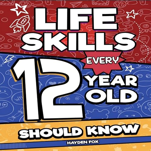 Cover of Life Skills Every 12 Year Old Should Know