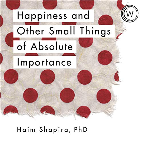 Cover of Happiness and Other Small Things of Absolute Importance