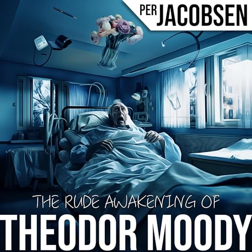 Cover of The Rude Awakening of Theodor Moody