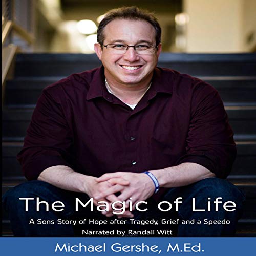 Cover of The Magic of Life: A Son's Story of Hope After Tragedy, Grief and a Speedo
