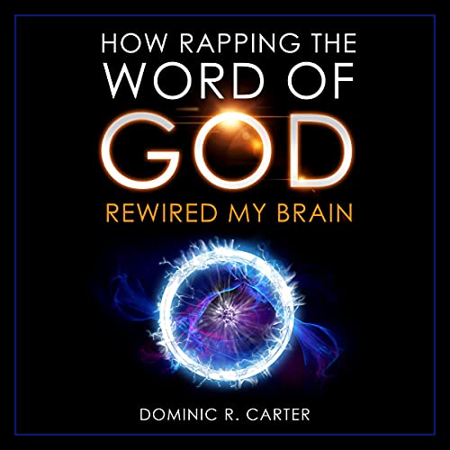 Cover of How Rapping the Word of God Rewired My Brain