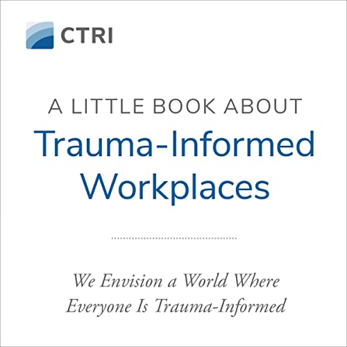 Cover of A Little Book About Trauma-Informed Workplaces