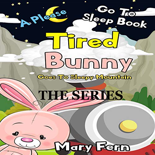 Cover of Tired Bunny Goes to Sleep Time Mountain, the Series