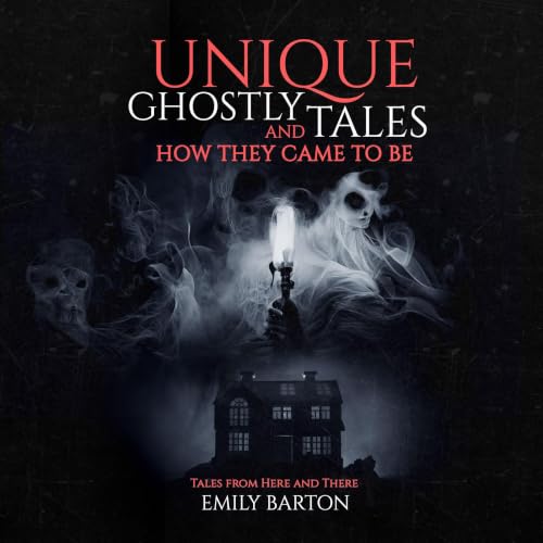 Cover of Unique Ghostly Tales and How They Came to Be