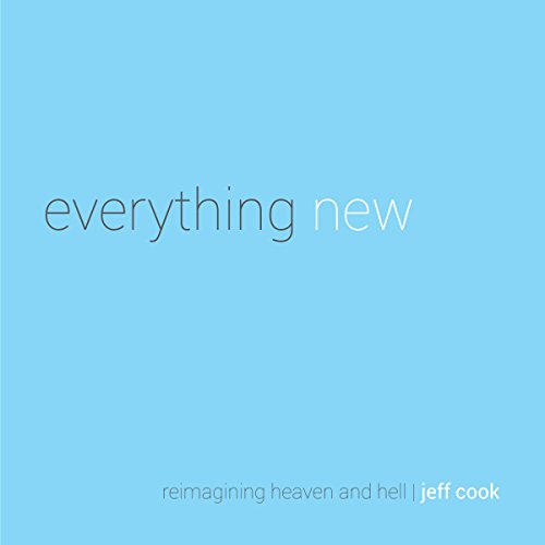 Cover of Everything New: Reimagining Heaven and Hell