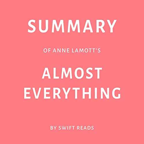 Cover of Summary of Anne Lamott’s Almost Everything by Swift Reads