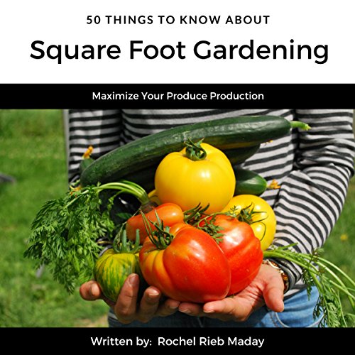 Cover of 50 Things to Know About Square Foot Gardening