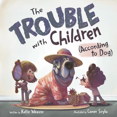 Cover of The Trouble with Children (According to Dog)