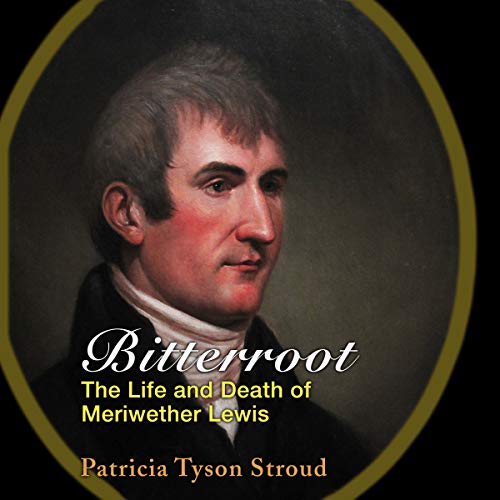 Cover of Bitterroot: The Life and Death of Meriwether Lewis