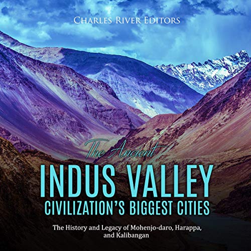 Cover of The Ancient Indus Valley Civilization’s Biggest Cities