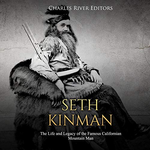 Cover of Seth Kinman: The Life and Legacy of the Famous Californian Mountain Man