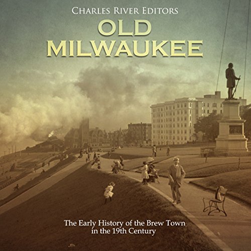 Cover of Old Milwaukee: The Early History of Brew Town in the 19th Century