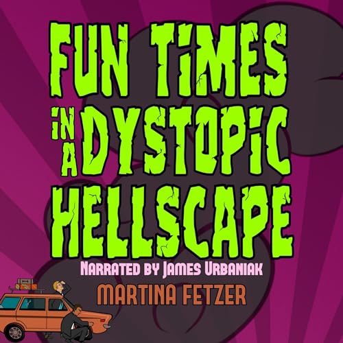 Cover of Fun Times in a Dystopic Hellscape