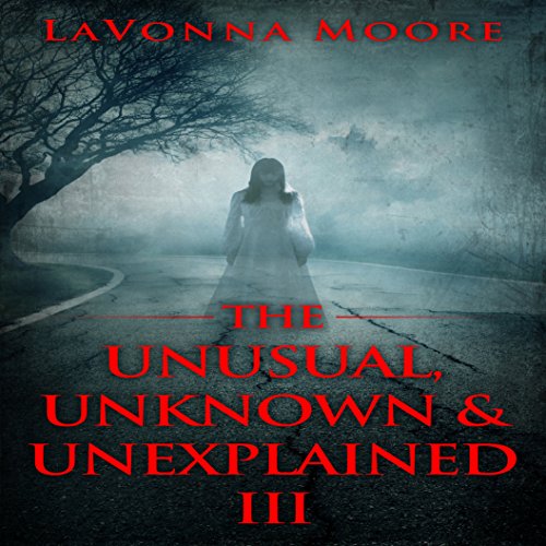 Cover of The Unusual, Unknown & Unexplained III