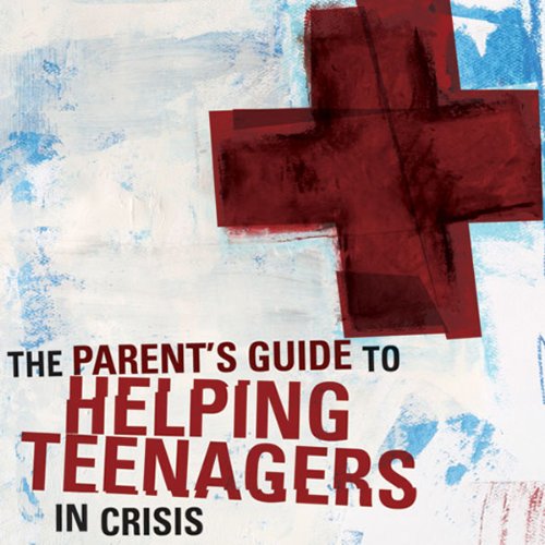 Cover of A Parent's Guide to Helping Teenagers in Crisis