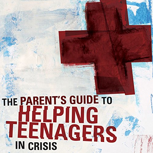 Cover of A Parent's Guide to Helping Teenagers in Crisis