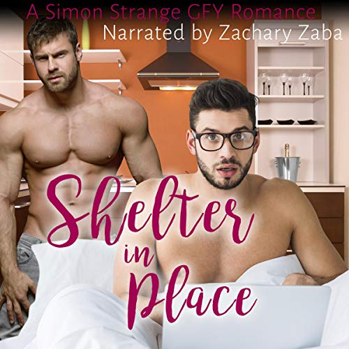 Cover of Shelter in Place: A Simon Strange GFY Romance