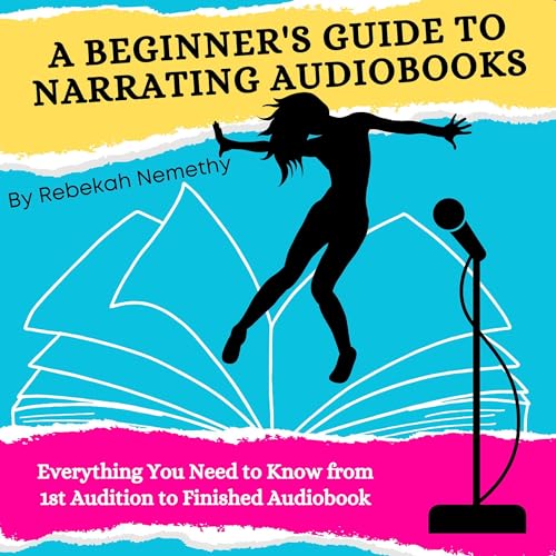 Cover of A Beginner's Guide to Narrating Audiobooks