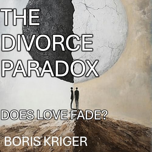 Cover of The Divorce Paradox: Does Love Fade?