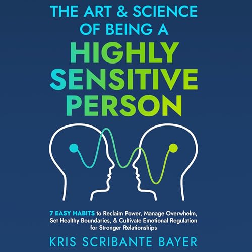 Cover of The Art and Science of Being a Highly Sensitive Person