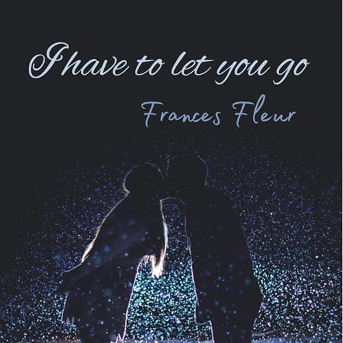 Cover of I Have to Let You Go