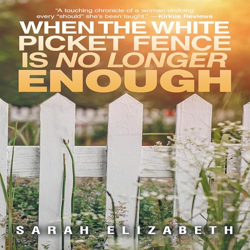 Cover of When the White Picket Fence Is No Longer Enough