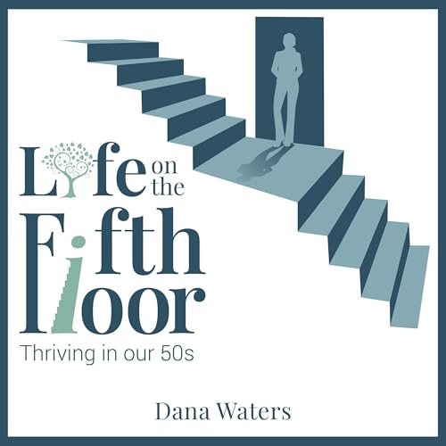 Cover of Life on the Fifth Floor: Thriving in Our 50s
