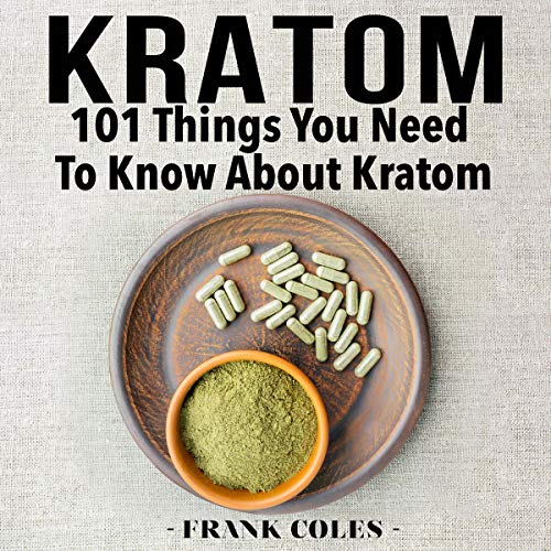 Cover of Kratom: 101 Things You Need to Know About Kratom