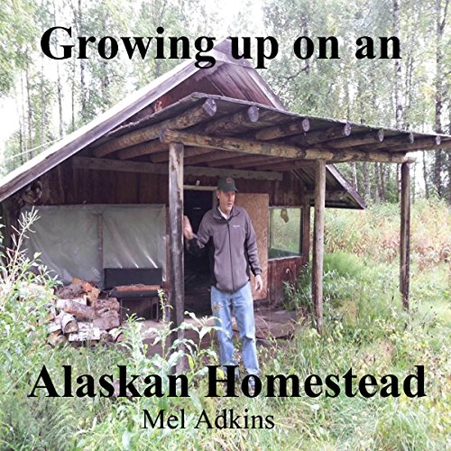 Cover of Growing Up on an Alaskan Homestead