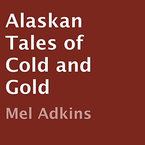 Cover of Alaskan Tales of Cold and Gold