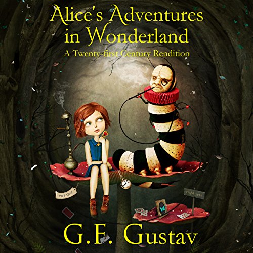 Cover of Alice's Adventures in Wonderland: A Twenty-First Century Rendition