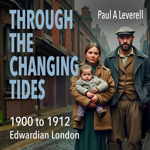 Cover of Through the Changing Tides: Edwardian London 1900-1912