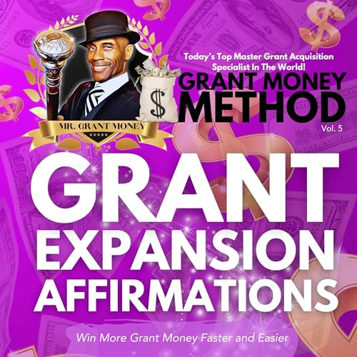 Cover of Grant Expansion Affirmations: Win More Grant Money Faster and Easier, Vol. 5