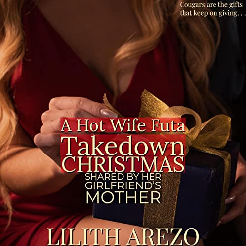 Cover of A Hot Wife Futa Takedown Christmas: Shared by Her Girlfriend's Mother