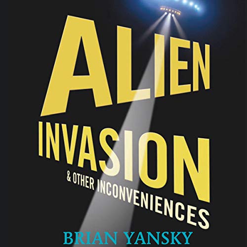 Cover of Alien Invasion and Other Inconveniences